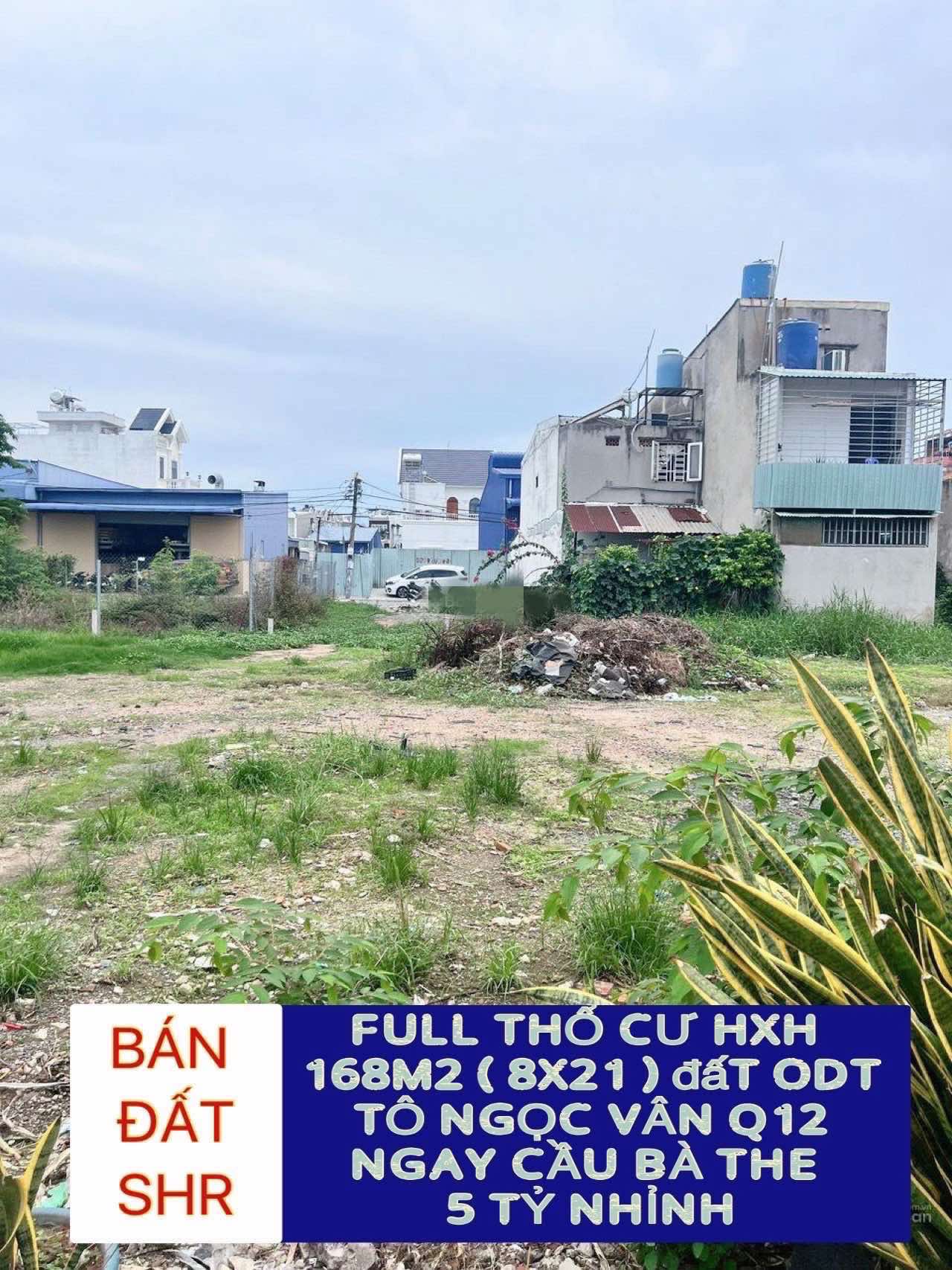 BÁN ĐẤT FULL TC NGAY CẦU BÀ THE Q12 , 168M2 SÁT MT TÔ NGỌC VÂN, 5,7 Tỷ