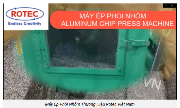 MÁY ÉP PHÔI NHÔM UY TÍN CHẤT LƯỢNG THƯƠNG HIỆU ROTEC VIỆT NAM