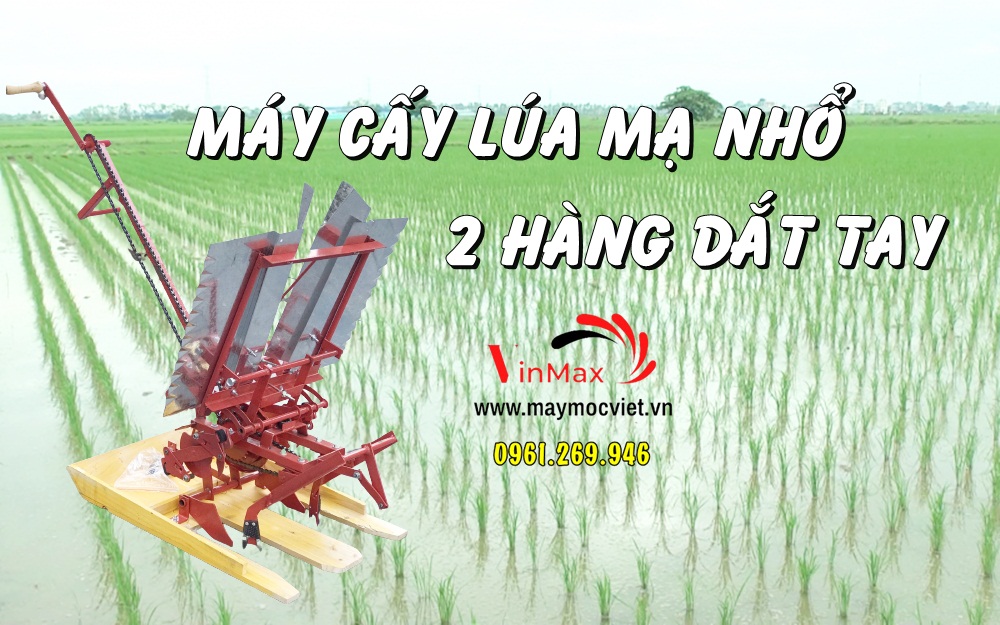 Máy cấy lúa mạ nhổ 2 hàng dắt tay năng suất cao