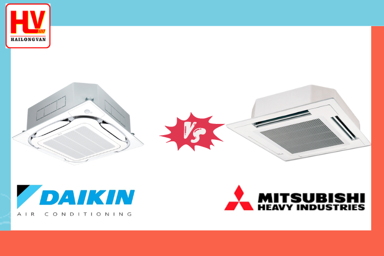 Nên mua máy lạnh âm trần daikin hay mitsubishi