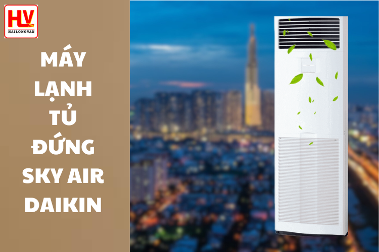 Báo giá máy lạnh tủ đứng DAIKIN giá rẻ toàn miền Nam