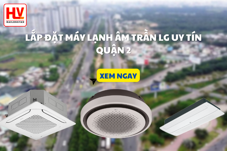 Đơn vị cung cấp và bán máy lạnh âm trần LG giá toàn TPHCM