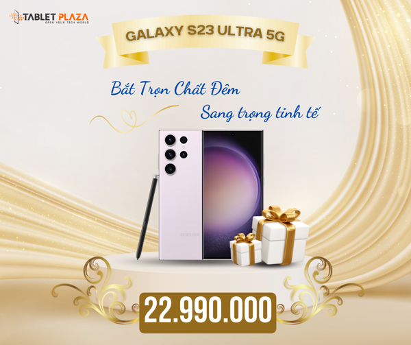 Galaxy s23 ultra giá siêu rẻ tại tablet plaza bến cát