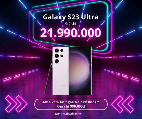 Deal cực hot Galaxy S23 Ultra tại Tablet Plaza
