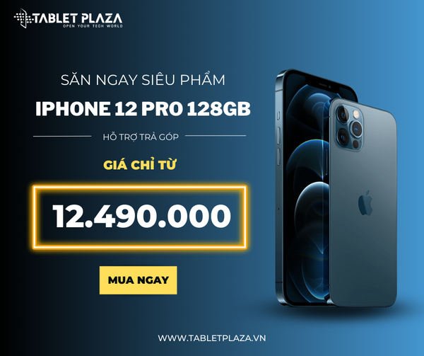 Săn sale ngay siêu phẩm iphone 12 pro tại Tablet Plaza Bến Cát
