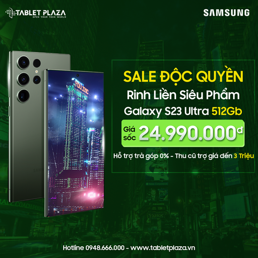 Sale độc quyền Galaxy S23 Ultra 512G tại Tablet Plaza Bến Cát