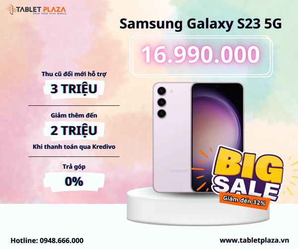 Săn sale Galaxy S23 tại Tablet Plaza Bến Cát