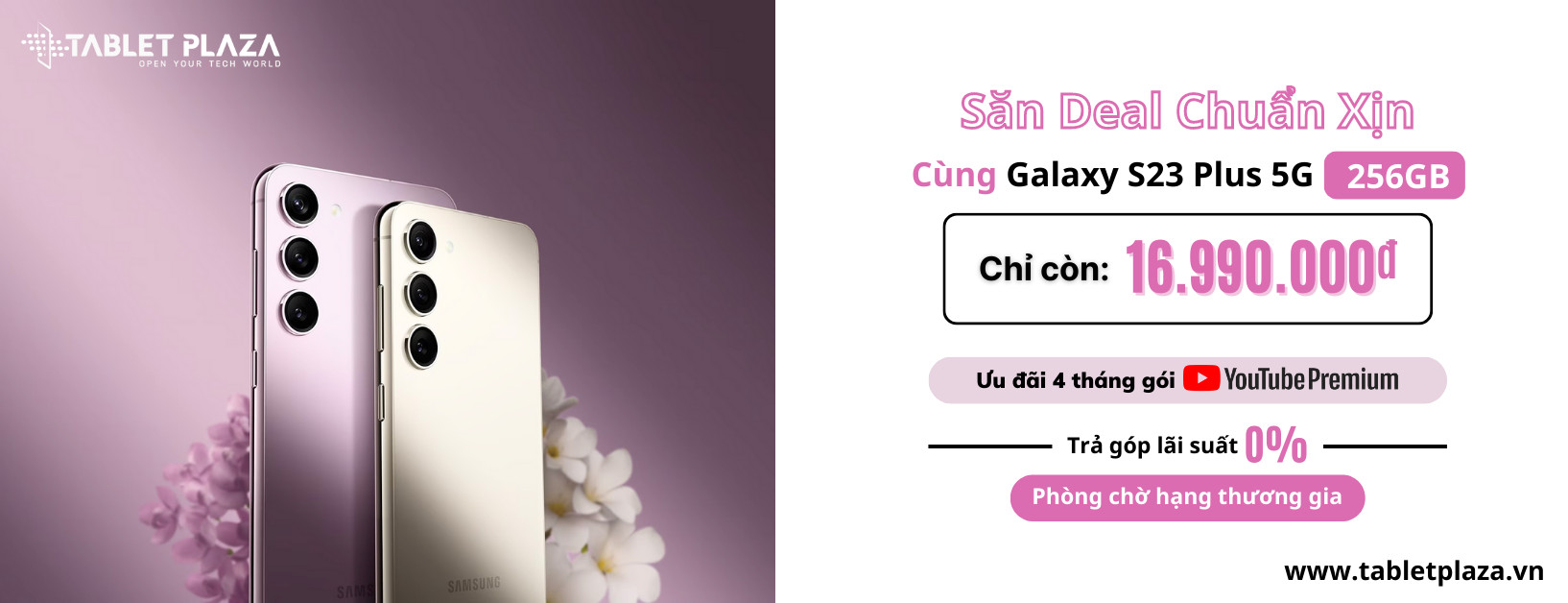 Săn deal chuẩn xịn Galaxy S23 Plus tại Tablet Plaza Bến Cát
