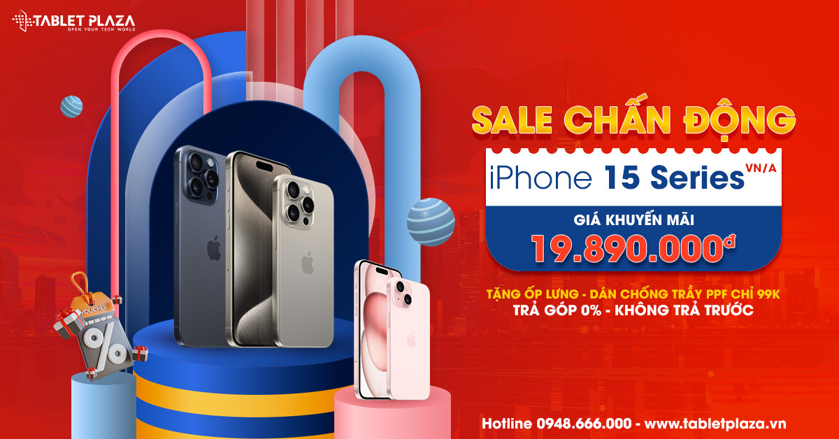 Sale siêu chấn động Iphone 15 tại Tablet Plaza