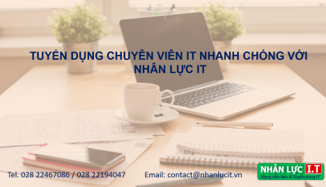 TUYỂN DỤNG CHUYÊN VIÊN IT NHANH CHÓNG VỚI NHÂN LỰC IT