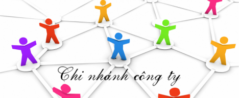 TƯ VẤN THÀNH LẬP CHI NHÁNH – NHANH CHÓNG, HIỆU QUẢ NHẤT