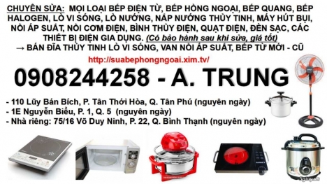 Sửa bếp hồng ngoại, sửa bếp từ, sửa lò vi sóng, 0908244258, sửa nồi áp suất