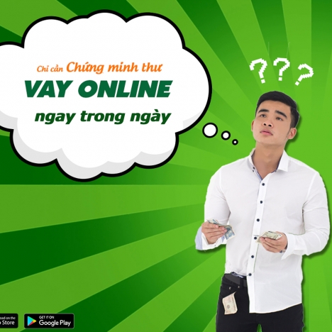 Vay tiền đơn giản chỉ cần chứng minh thư từ VAY NHANH