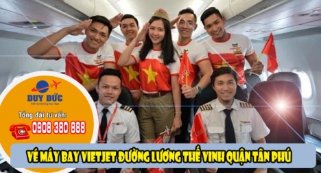 Vé Vietjet giá rẻ đường Lương Thế Vinh quận Tân Phú TPHCM