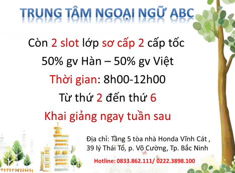 Trung tâm ngoại ngữ ABC còn 2 slot sơ cấp 2 cấp tốc( 8h00-12h00