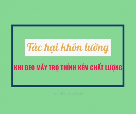 Tác hại khôn lường khi đeo máy trợ thính kém chất lượng