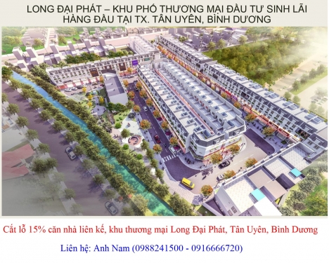 Cắt lỗ 15% căn nhà liên kế, khu thương mại Long Đại Phát, Tân Uyên, Bình Dương