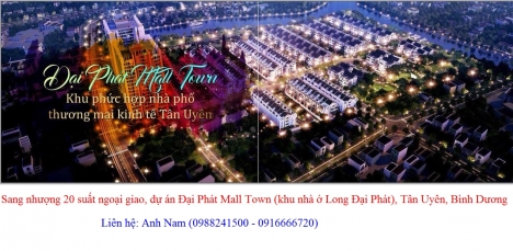 Sang nhượng 20 suất ngoại giao, dự án Đại Phát Mall Town (khu nhà ở Long Đại Phát)
