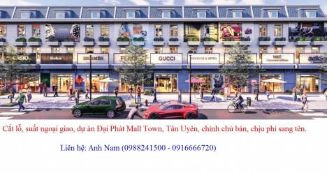 Cắt lỗ, suất ngoại giao, dự án Đại Phát Mall Town, Tân Uyên, chính chủ bán, chịu phí sang tên.