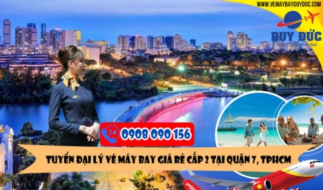 Duy Đức tuyển đại lý bán vé máy bay tại quận 7 TPHCM