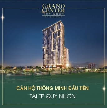 Grand  Center  Quy Nhơn nơi ở Lý tưởng đầu tư sinh lời vượt  trội CK 11% chỉ 1,9 tỷ /căn