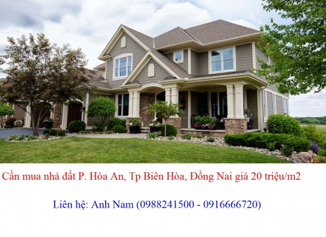 Cần mua gấp nhà đất P Hóa An Tp Biên Hòa, Đồng Nai giá 20 triệu/m2, mua chính chủ