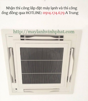 Lắp Máy lạnh âm trần cassette Toshiba nhiều kiểu dáng cho khách hàng thoải mái lựa chọn