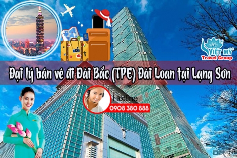 Đại lý bán vé đi Đài Bắc (TPE) Đài Loan tại Lạng Sơn