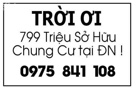 Với 799 triệu mua được chung cư 2 mặt tiền tại Đà Nẵng, bạn có tin được không?