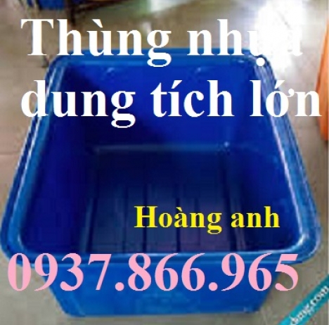 Thung nhua hinh chu nhat, bán thùng nhựa dung tích lớn, thùng nhựa nuôi cá