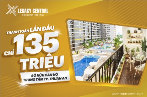 Legacy central _ Mua căn hộ trúng căn hộ _ Cùng ngàn ưu đãi siêu hấp dẫn