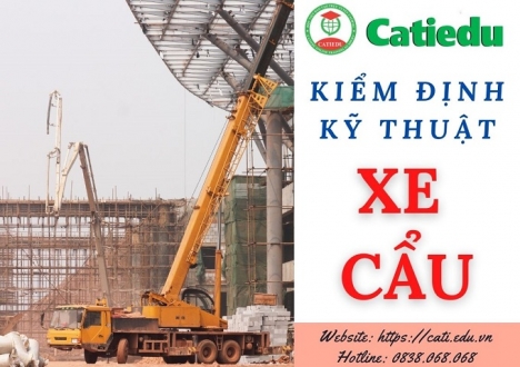 KIỂM ĐỊNH KỸ THUẬT XE CẨU TẠI CATIEDU - AN TOÀN - CHẤT LƯỢNG