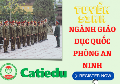 HỌC VIỆN CATIEDU TUYỂN SINH NGÀNH GIÁO DỤC QUỐC PHÒNG & AN NINH
