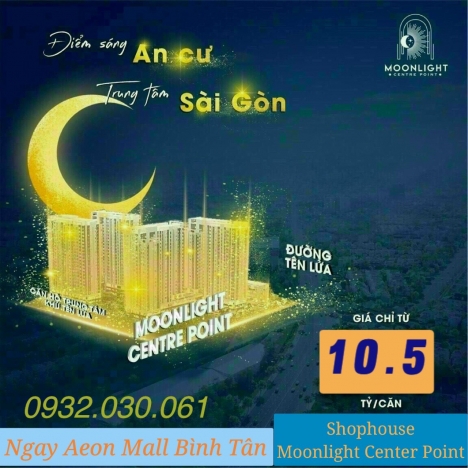 shophouse moonlight center point chỉ từ 10.5 tỷ/căn ,ck tới 23% ngay aeon mall bình tân , 0932030061