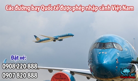 Các đường bay Quốc tế đã được phép nhập cảnh Việt Nam