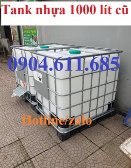 Tank nhựa 1000 lít cũ, bồn nhựa 1000 lít, tank nhựa IBC 1000 lít