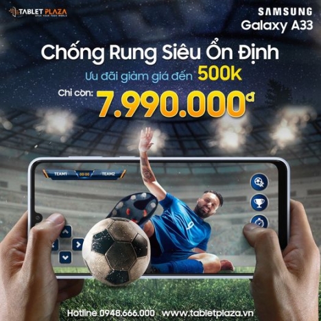 Sở Hữu Galaxy A33 Chống Rung Siêu Ổn Định