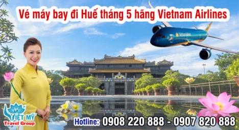 Vé máy bay đi Huế tháng 5 hãng Vietnam Airlines