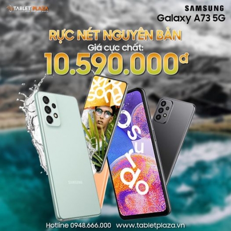 Ưu đãi cực khủng Galaxy A73 5G tại Tabletplaza