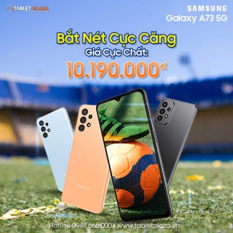 Ưu đãi hấp dẫn khi sở hữu ngay Galaxy A73 tại Tablet Plaza