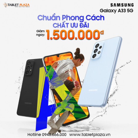 Ưu đãi trợ giá hấp dẫn khi mua Galaxy A33 tại Tablet Plaza
