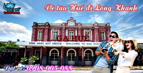 Vé tàu Huế đi Long Khánh