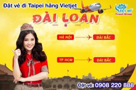 Đặt vé đi Taipei hãng Vietjet qua hotline 0908220888