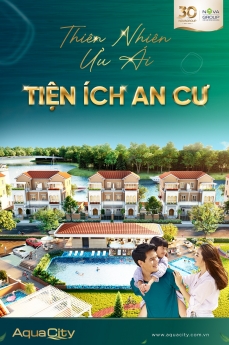 AQUA CITY NOVALAND BIÊN HÒA ĐỒNG NAI - RIVER PARK 1  THIÊN NHIÊN ƯU ÁI - TIỆN ÍCH AN CƯ