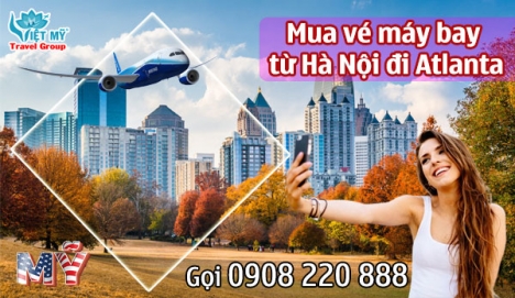 Mua vé máy bay từ Hà Nội đi Atlanta gọi 0908 220 888