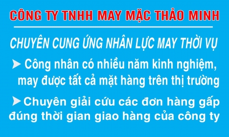 Công ty may mặc Thảo Minh Chuyên cung ứng công nhân may thời vụ