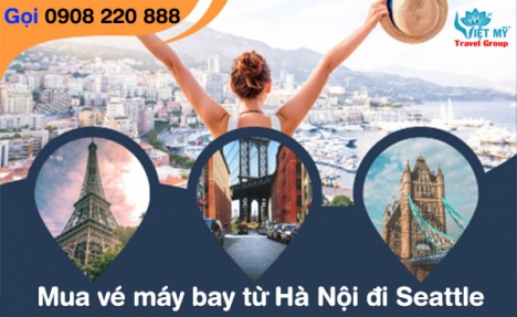 Mua vé máy bay từ Hà Nội đi Seattle gọi 0908 220 888