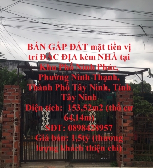 BÁN GẤP ĐẤT mặt tiền vị trí ĐẮC ĐỊA kèm NHÀ tại Thành Phố Tây Ninh