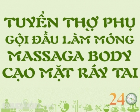 Tuyển Thợ Phụ Nữ Gội Đầu, Massage Body, Cạo Mặt Ráy Tai