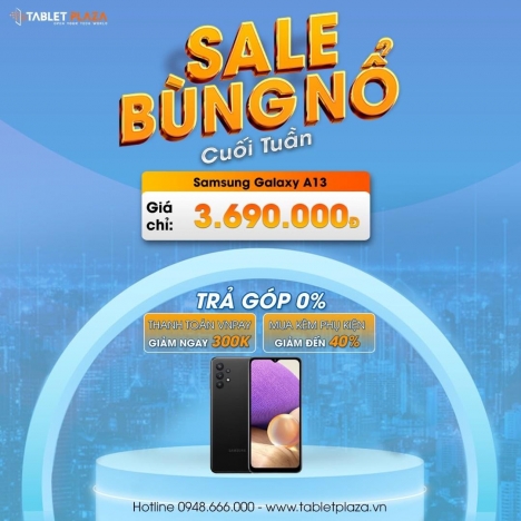 Samsung Galaxy A13 săn sale hoành tráng tại Tablet Plaza